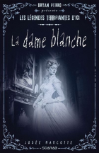Les légendes terrifiantes d'ici / Tome 05 - La dame blanche