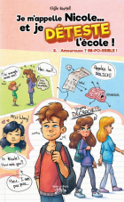 Je m'appelle Nicole... et je déteste l'école! / Tome 08 - Amoureuse ? Im-po-ssible !