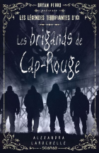 Les légendes terrifiantes d'ici / Tome 08 - Les brigands de Cap-Rouge