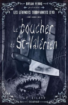 Les légendes terrifiantes d'ici / Tome 10 - Le boucher de  St-Valentin